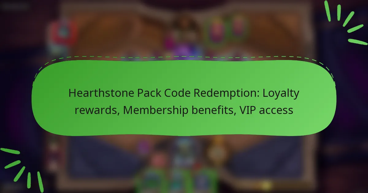 Hearthstone Pack Code Redemption: Loyalty rewards, Membership benefits, VIP access