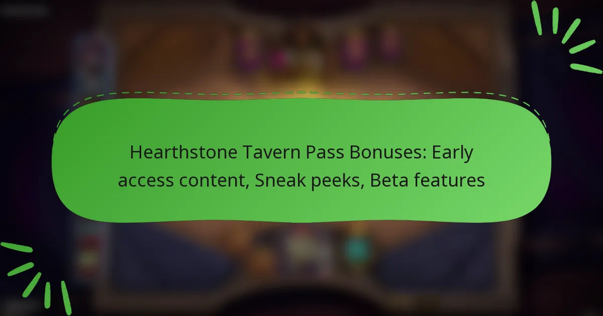 Hearthstone Tavern Pass Bonuses: Early access content, Sneak peeks, Beta features
