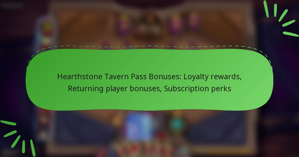 Hearthstone Tavern Pass Bonuses: Loyalty rewards, Returning player bonuses, Subscription perks