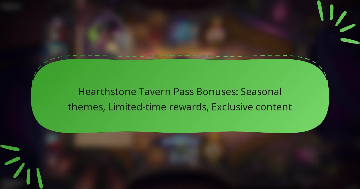 Hearthstone Tavern Pass Bonuses: Seasonal themes, Limited-time rewards, Exclusive content