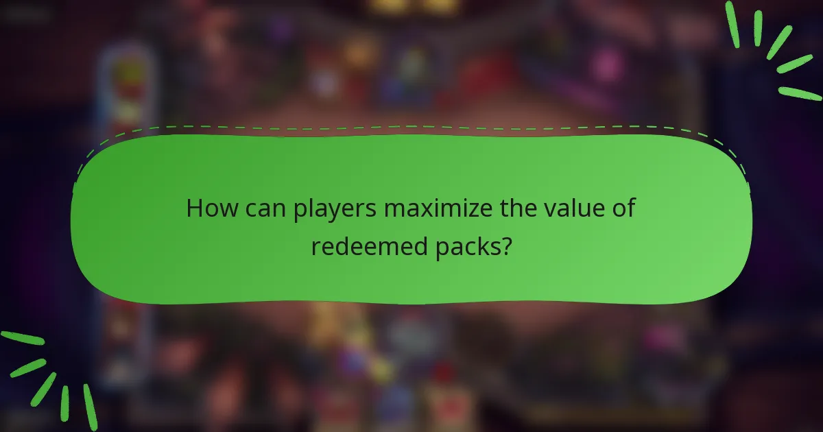 How can players maximize the value of redeemed packs?