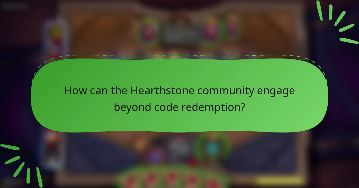 How can the Hearthstone community engage beyond code redemption?