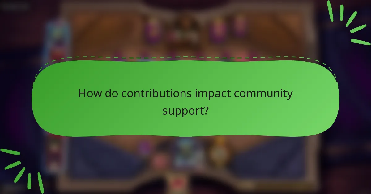 How do contributions impact community support?