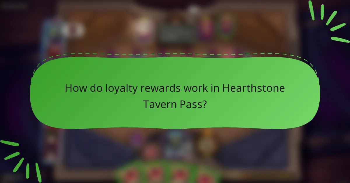 How do loyalty rewards work in Hearthstone Tavern Pass?