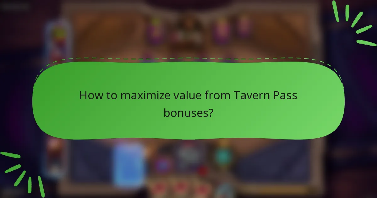 How to maximize value from Tavern Pass bonuses?