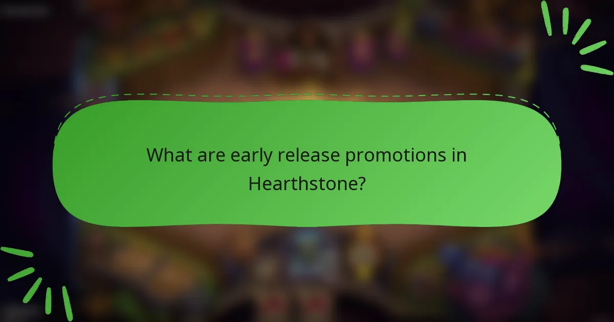 What are early release promotions in Hearthstone?