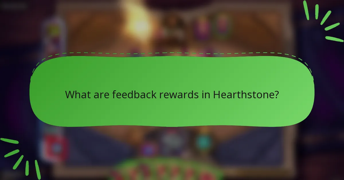 What are feedback rewards in Hearthstone?