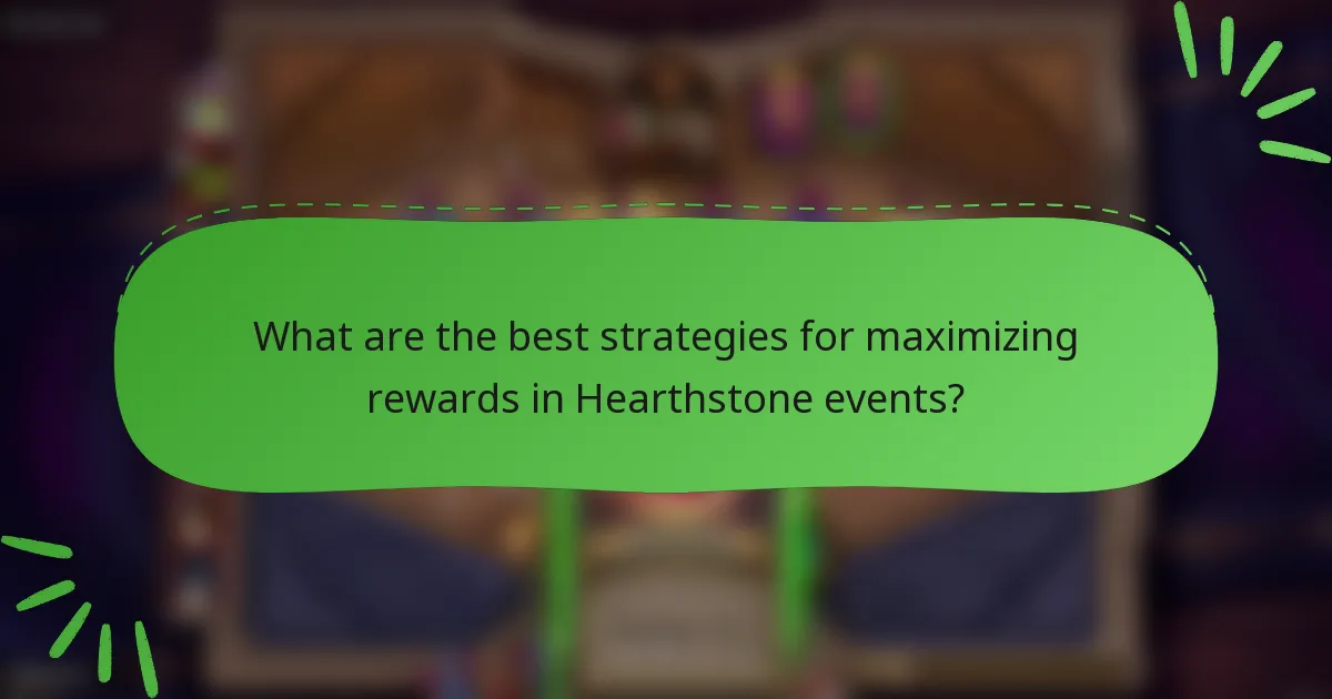 What are the best strategies for maximizing rewards in Hearthstone events?