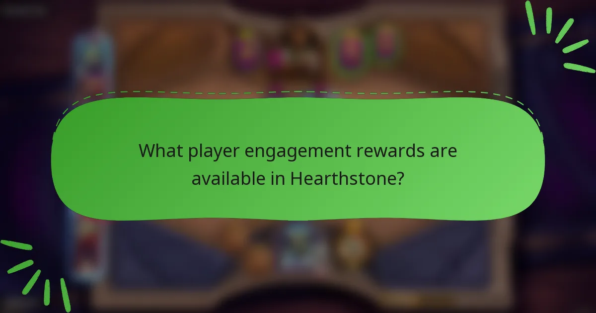 What player engagement rewards are available in Hearthstone?