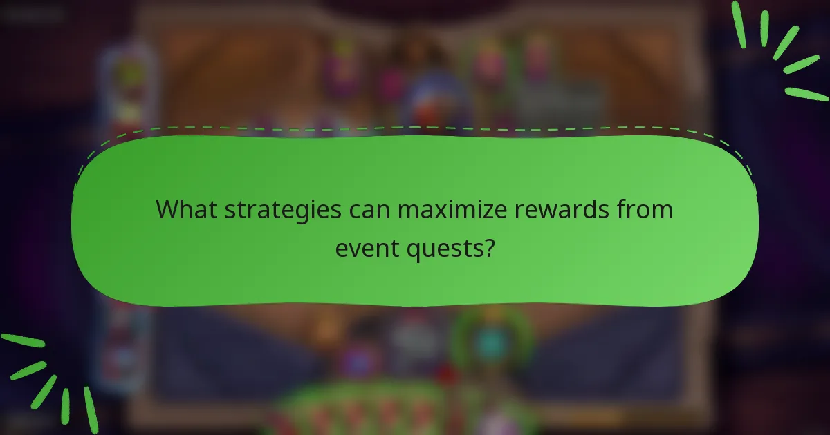 What strategies can maximize rewards from event quests?