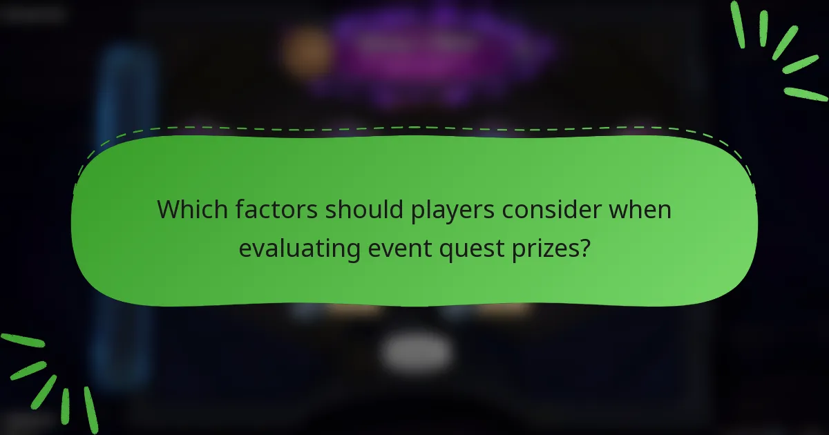 Which factors should players consider when evaluating event quest prizes?
